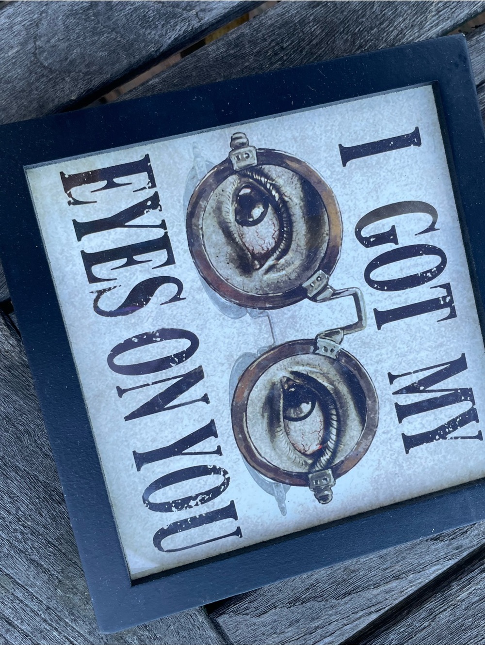 I Got My Eyes On You Wall Art - Black Frame